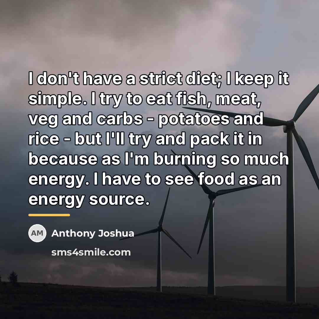 “I don't have a strict diet; I keep it simple.…” quote by Anthony Joshua