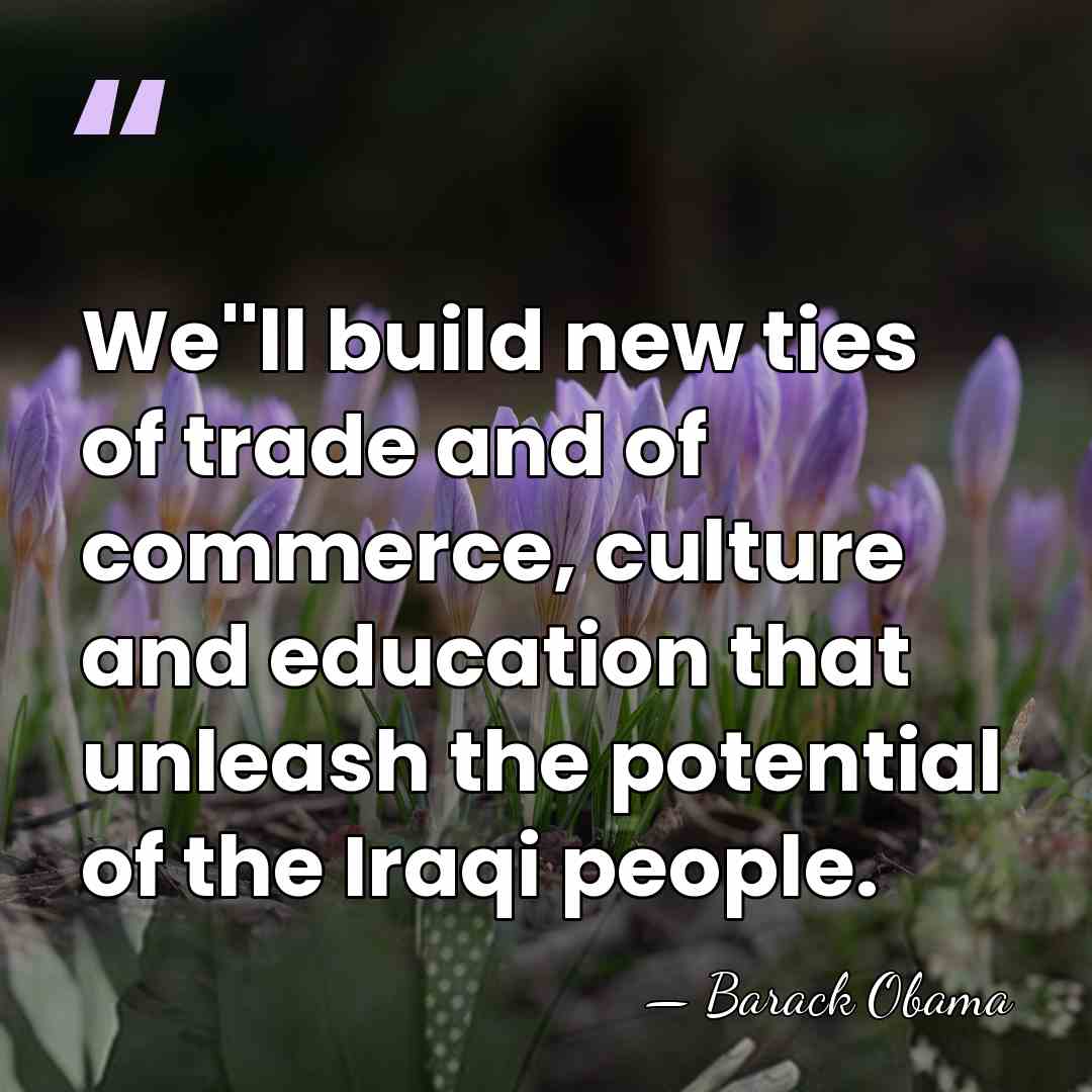 We''ll build new ties of trade and of commerce, culture and education&hellip; - Barack Obama