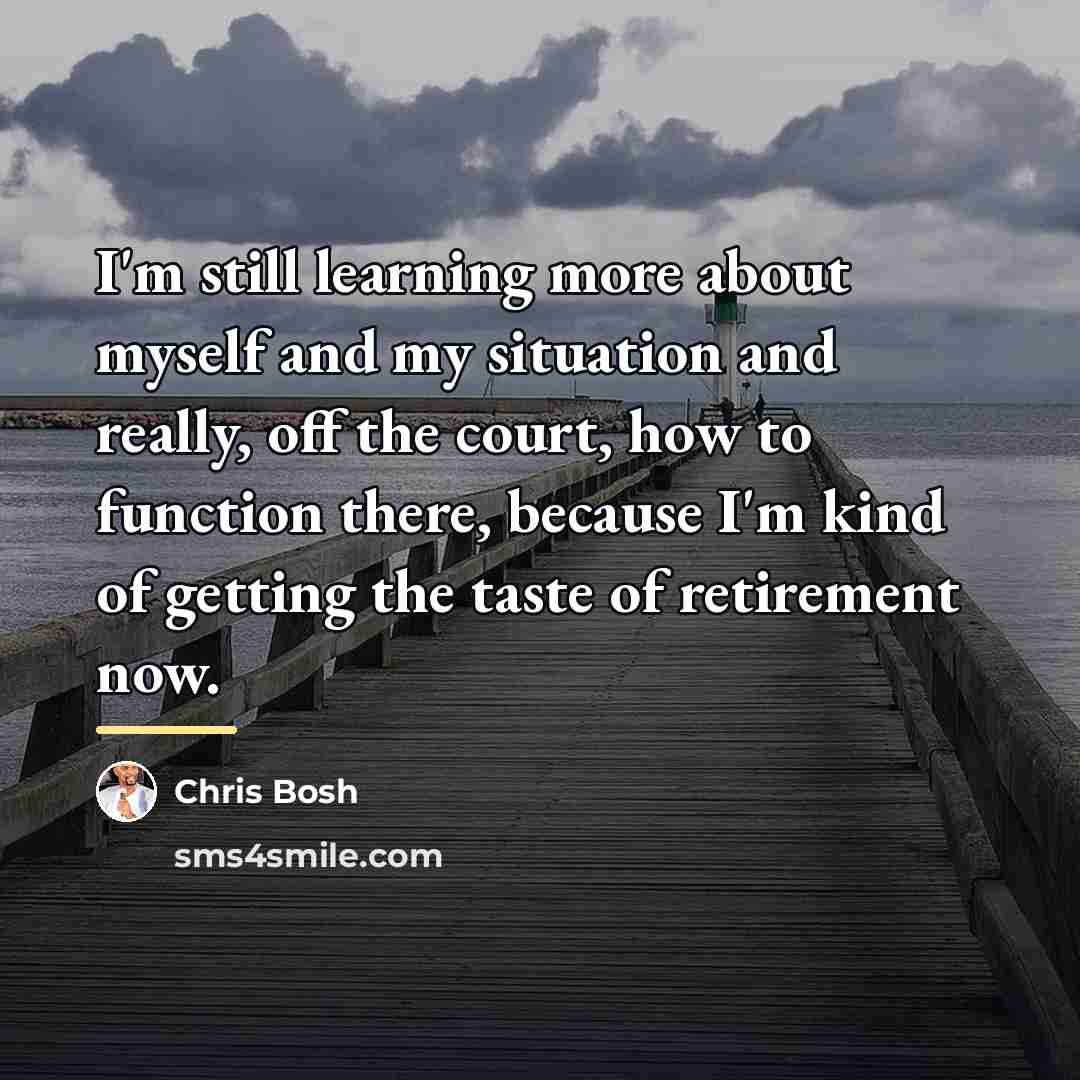 “I'm still learning more about myself and my situation and…” quote by Chris Bosh