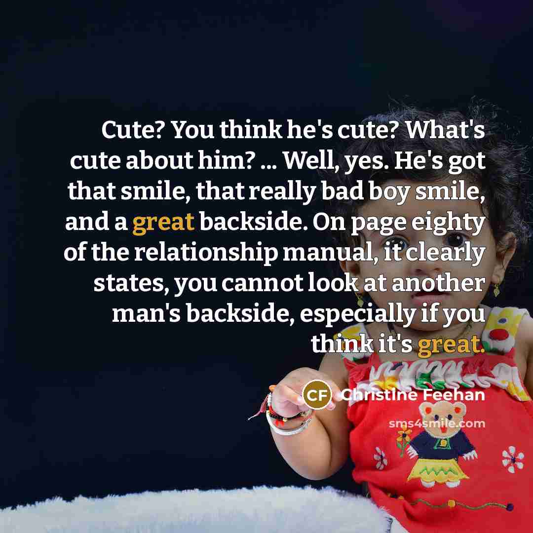 “Cute? You think he's cute? What's cute about him? ...…” quote by Christine Feehan