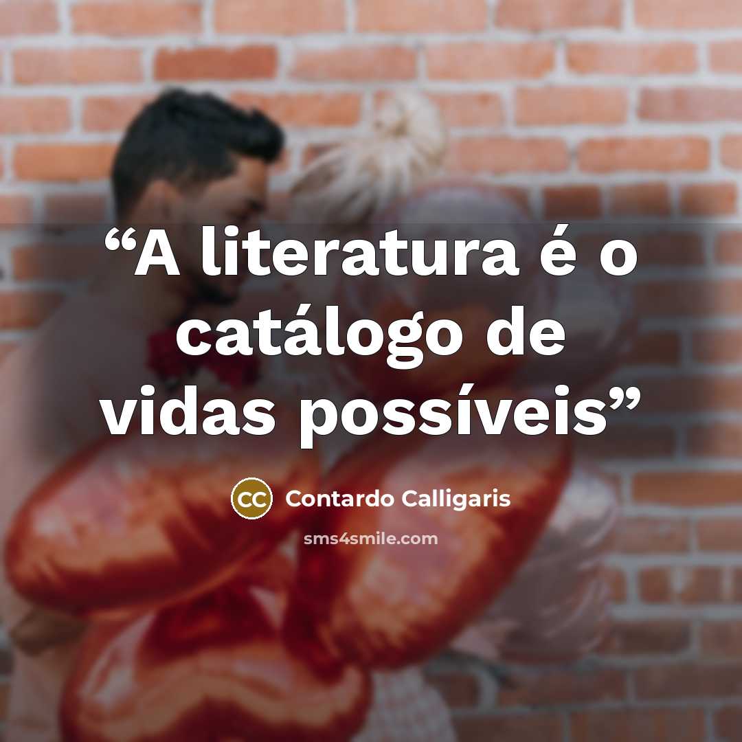 “A literatura é o catálogo de vidas possíveis” quote by Contardo Calligaris