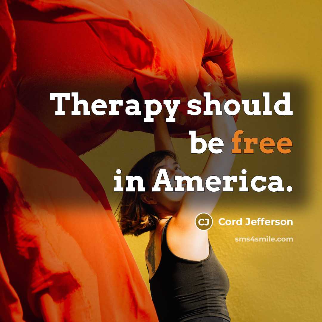“Therapy should be free in America.…” quote by Cord Jefferson