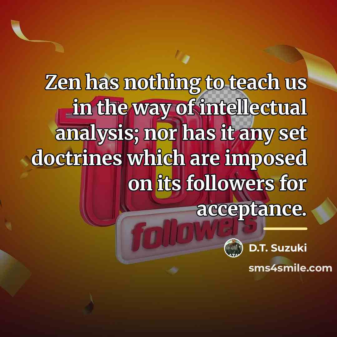 “Zen has nothing to teach us in the way of…” quote by D.T. Suzuki