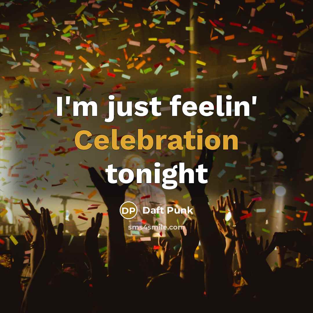 “I'm just feelin' Celebration tonight” quote by Daft Punk
