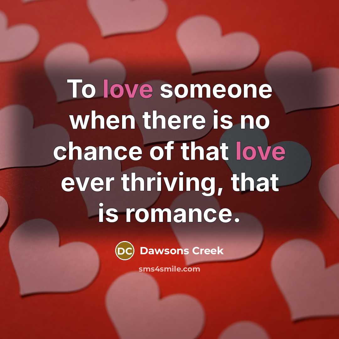 “To love someone when there is no chance of that…” quote by Dawsons Creek
