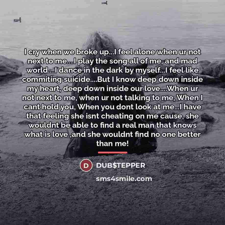 “I cry when we broke up...I feel alone when ur…” quote by DUB$TEPPER