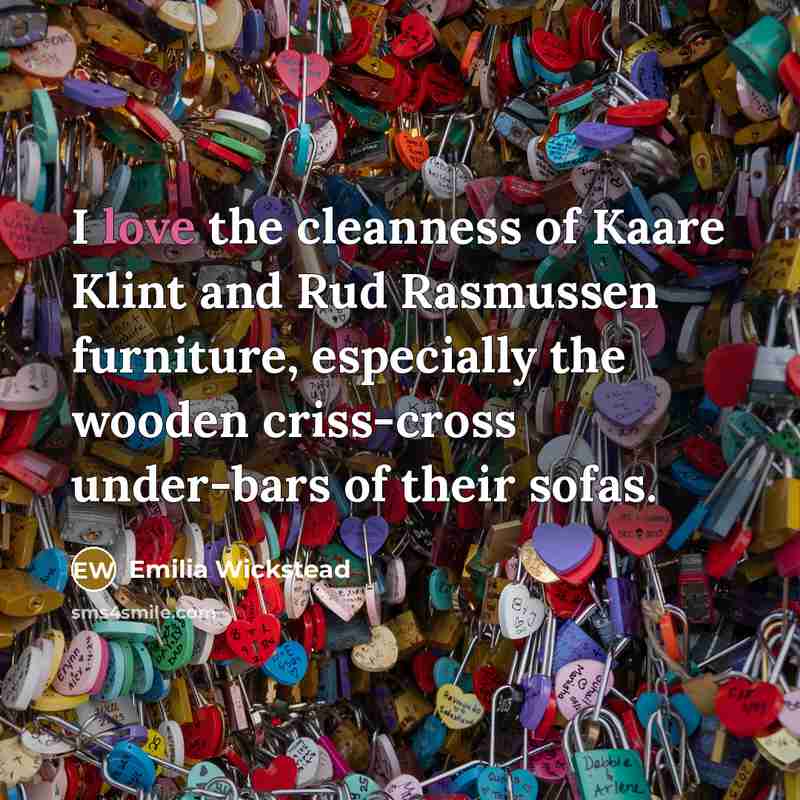 “I love the cleanness of Kaare Klint and Rud Rasmussen…” quote by Emilia Wickstead