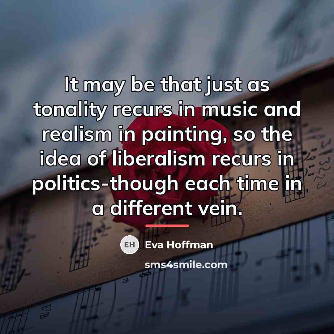 “It may be that just as tonality recurs in music…” quote by Eva Hoffman
