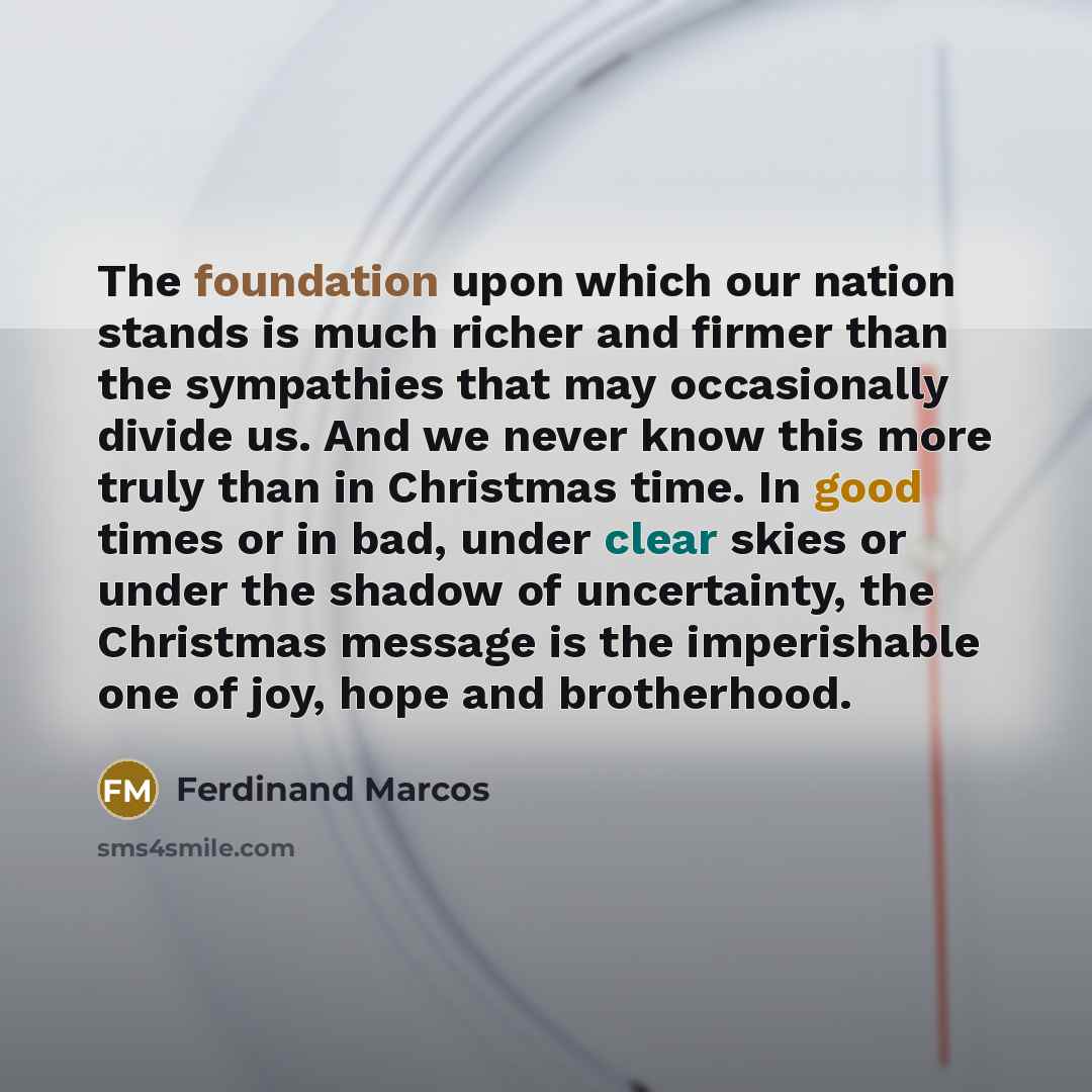 “The foundation upon which our nation stands is much richer…” quote by Ferdinand Marcos