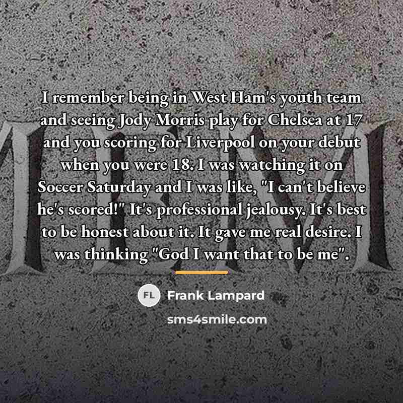 “I remember being in West Ham's youth team and seeing…” quote by Frank Lampard