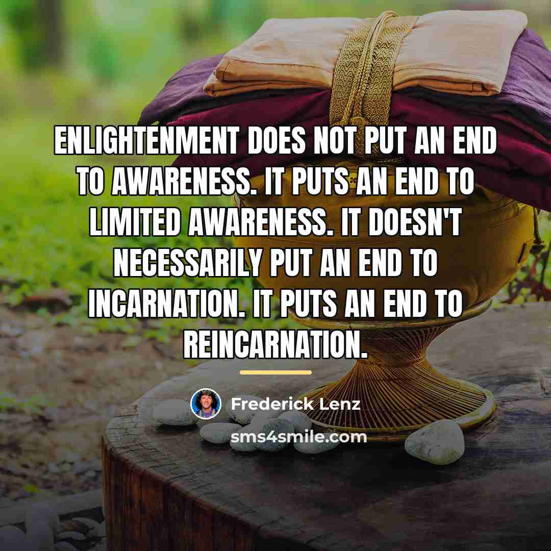 “Enlightenment does not put an end to awareness. It puts…” quote by Frederick Lenz