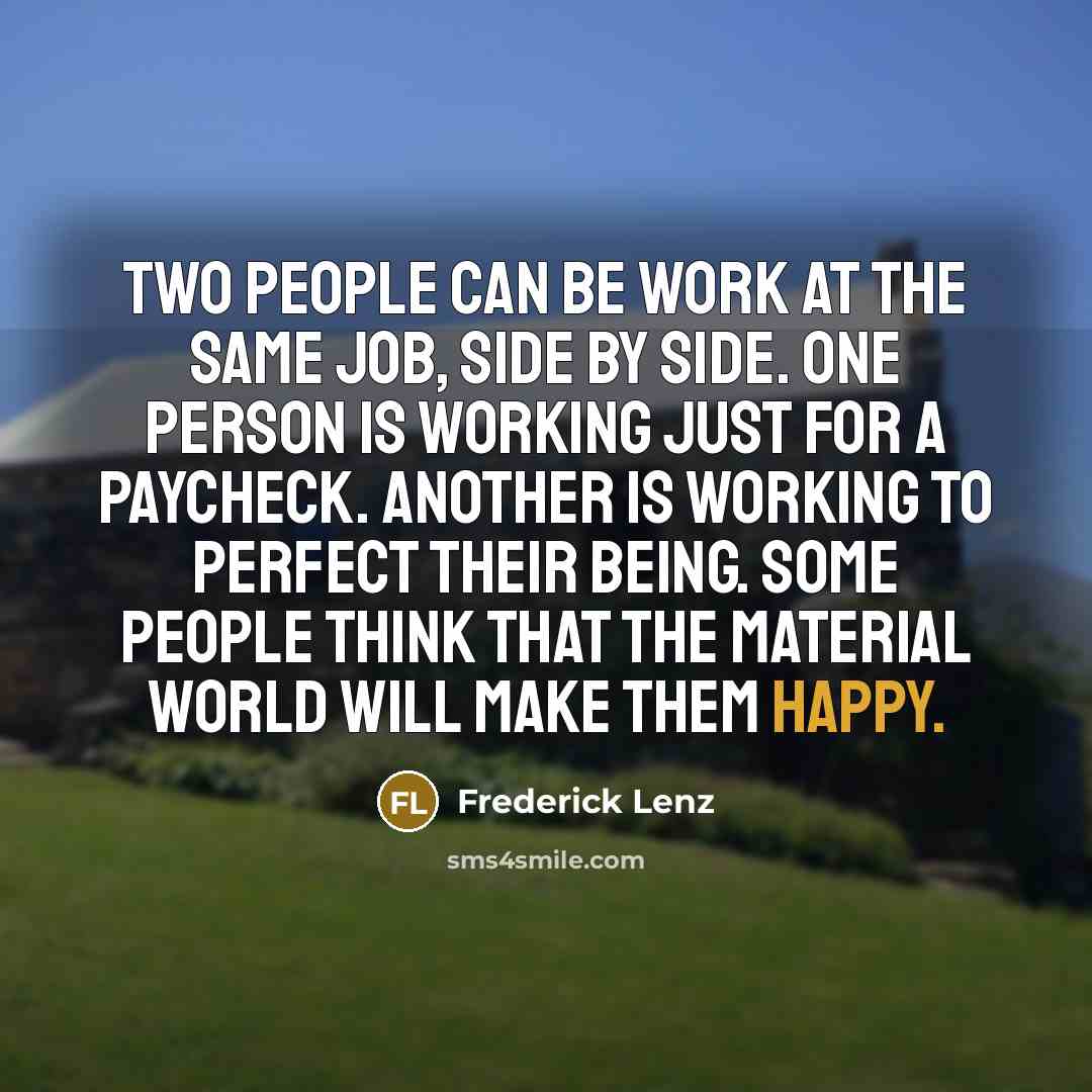 “Two people can be work at the same job, side…” quote by Frederick Lenz