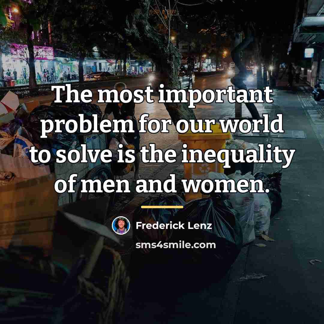 “The most important problem for our world to solve is…” quote by Frederick Lenz