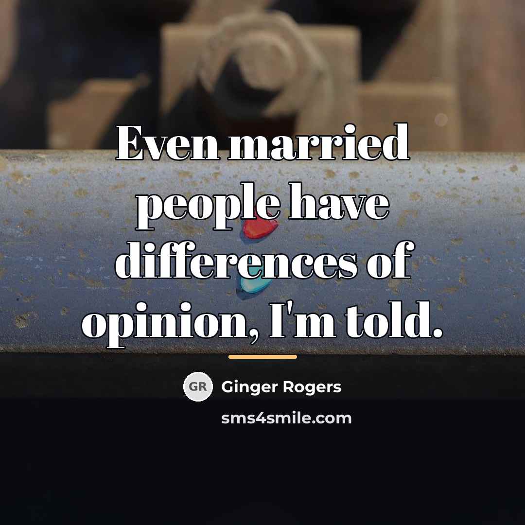 “Even married people have differences of opinion, I'm told.…” quote by Ginger Rogers