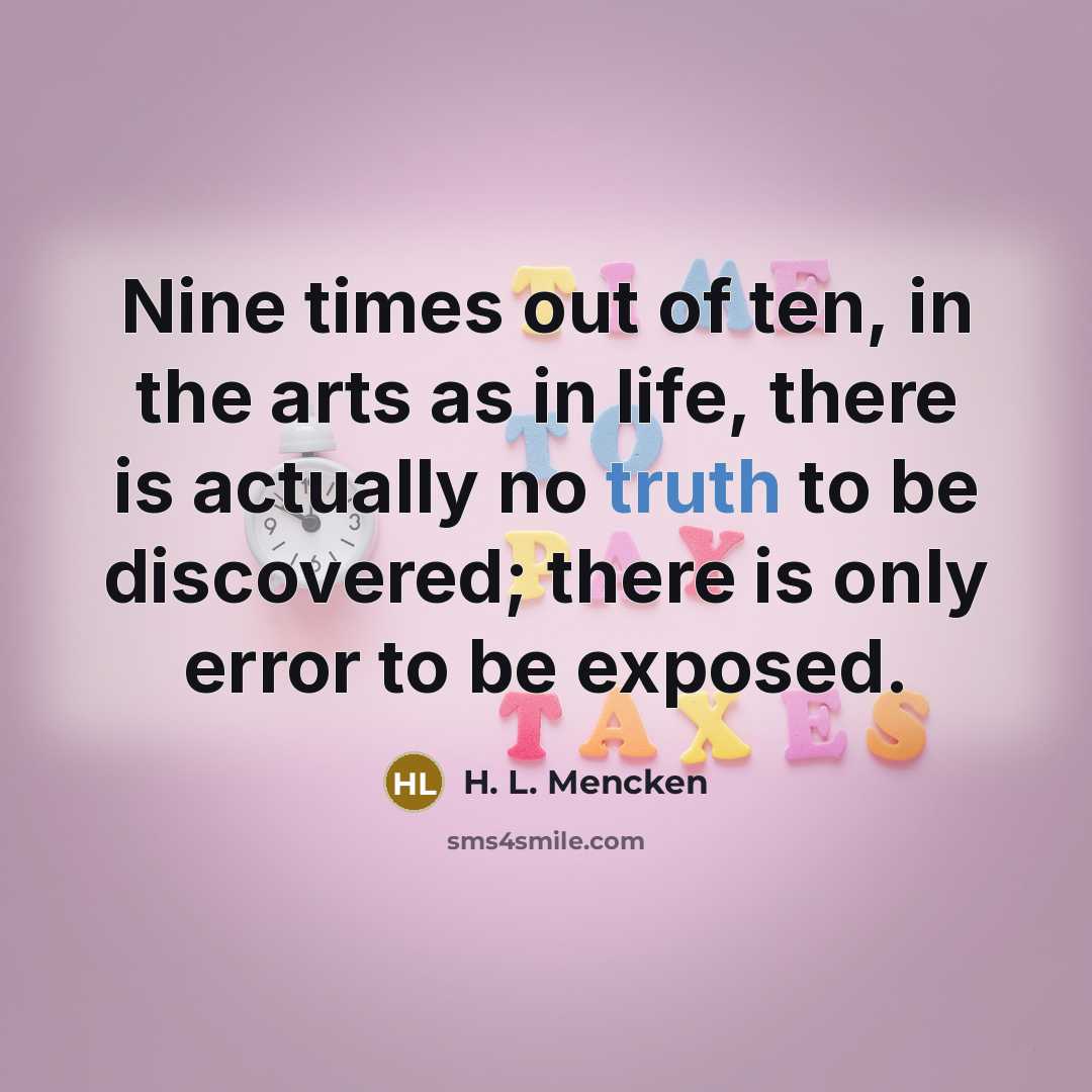 “Nine times out of ten, in the arts as in…” quote by H. L. Mencken