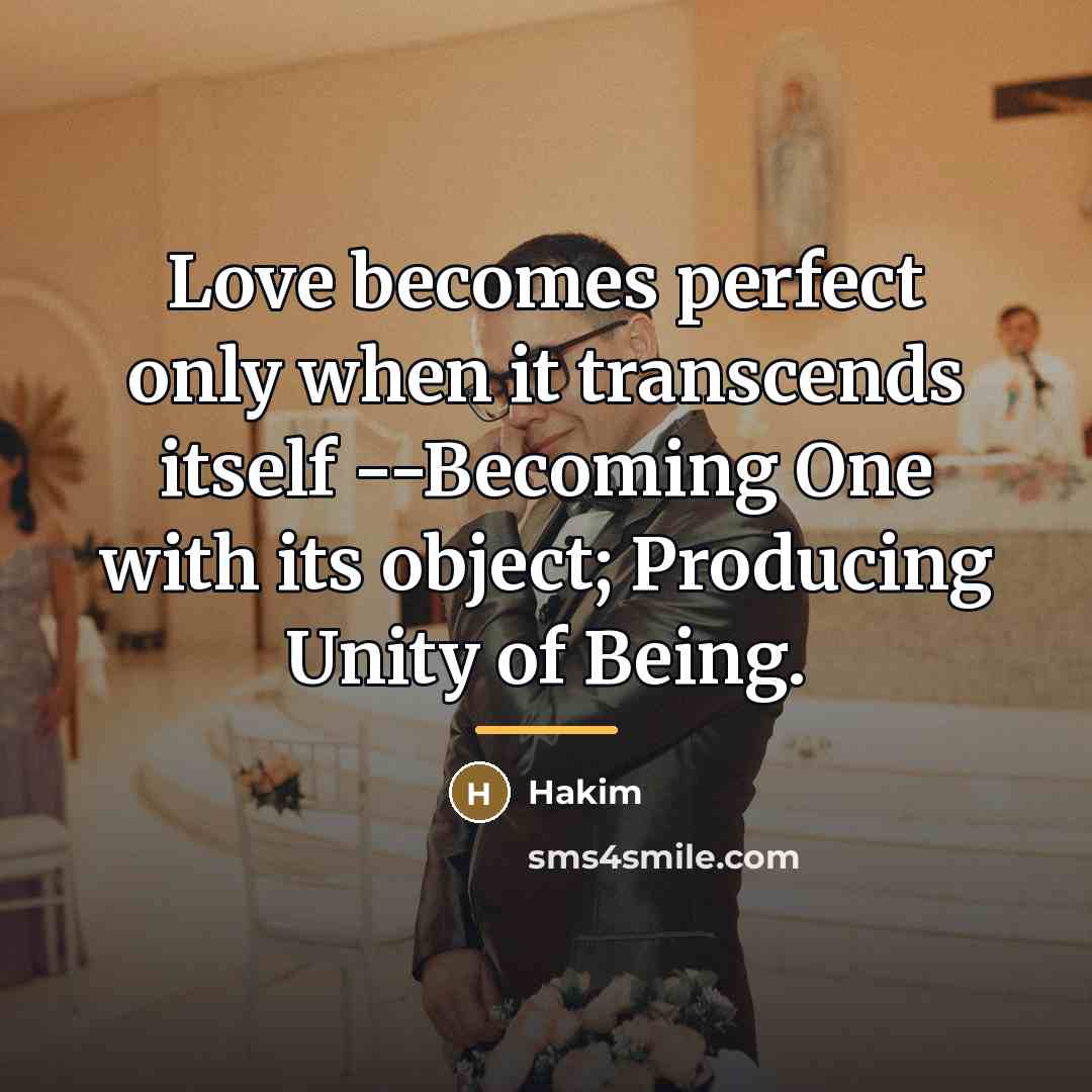 “Love becomes perfect only when it transcends itself --Becoming One…” quote by Hakim