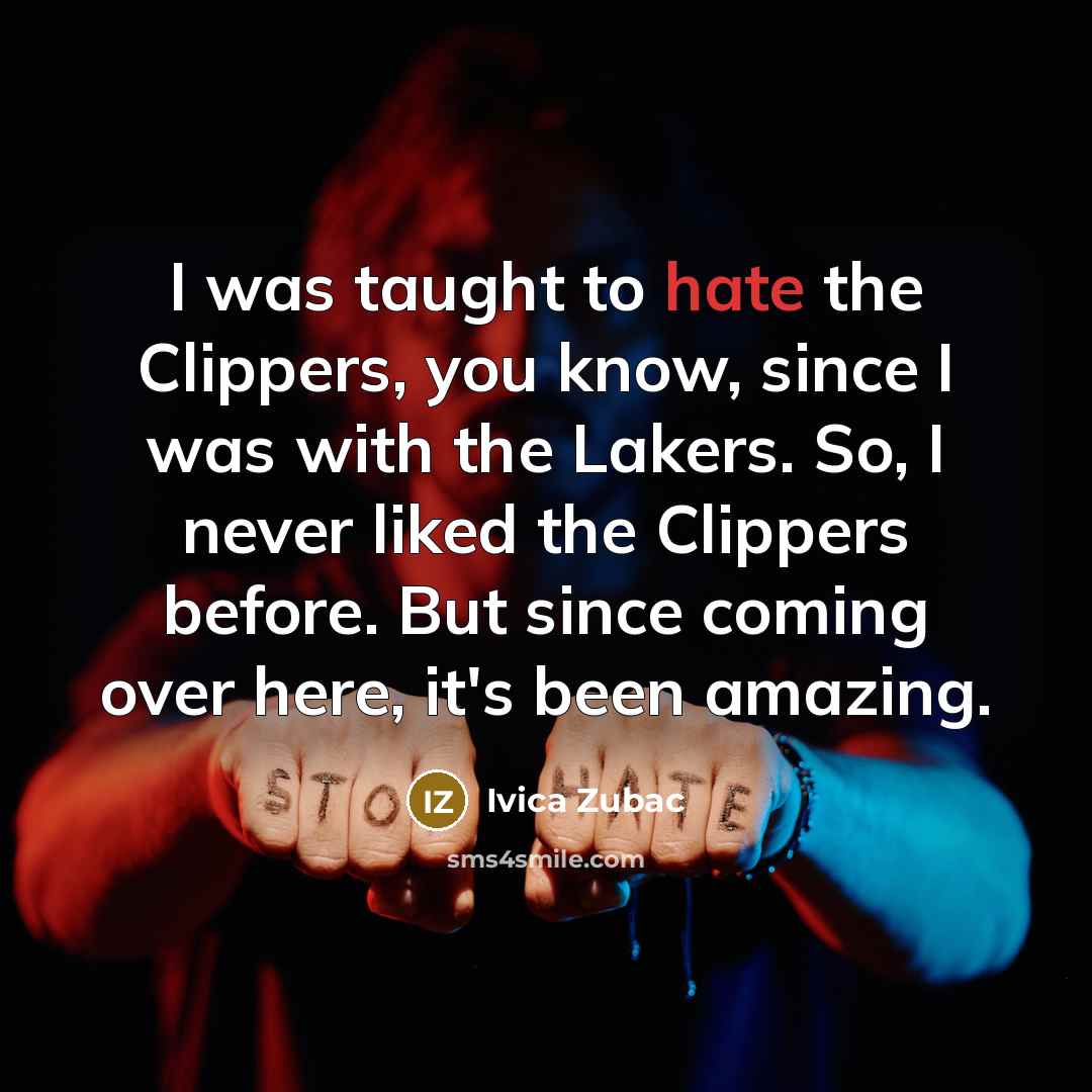 “I was taught to hate the Clippers, you know, since…” quote by Ivica Zubac