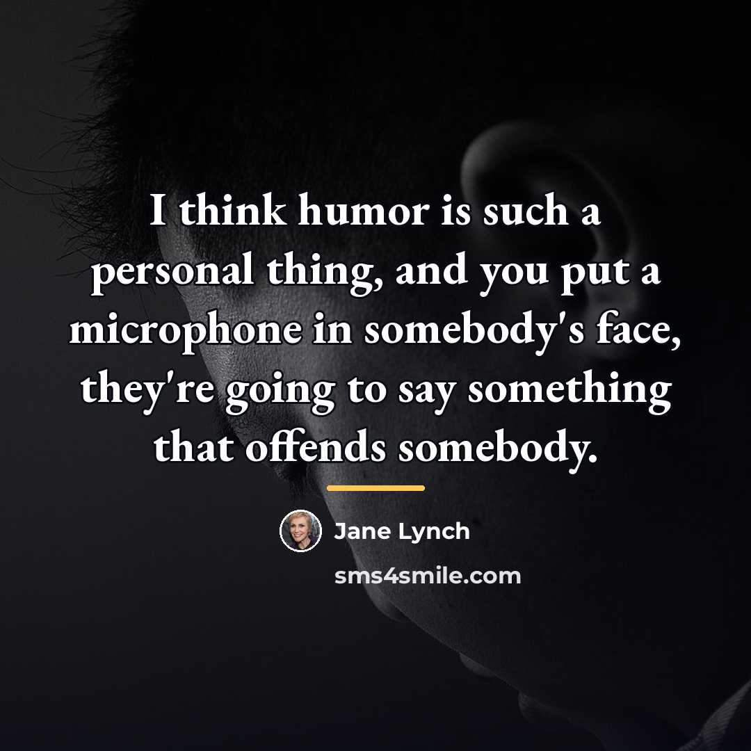 “I think humor is such a personal thing, and you…” quote by Jane Lynch