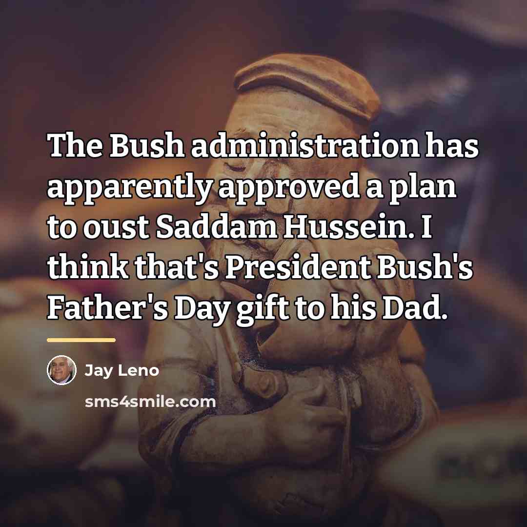 “The Bush administration has apparently approved a plan to oust…” quote by Jay Leno