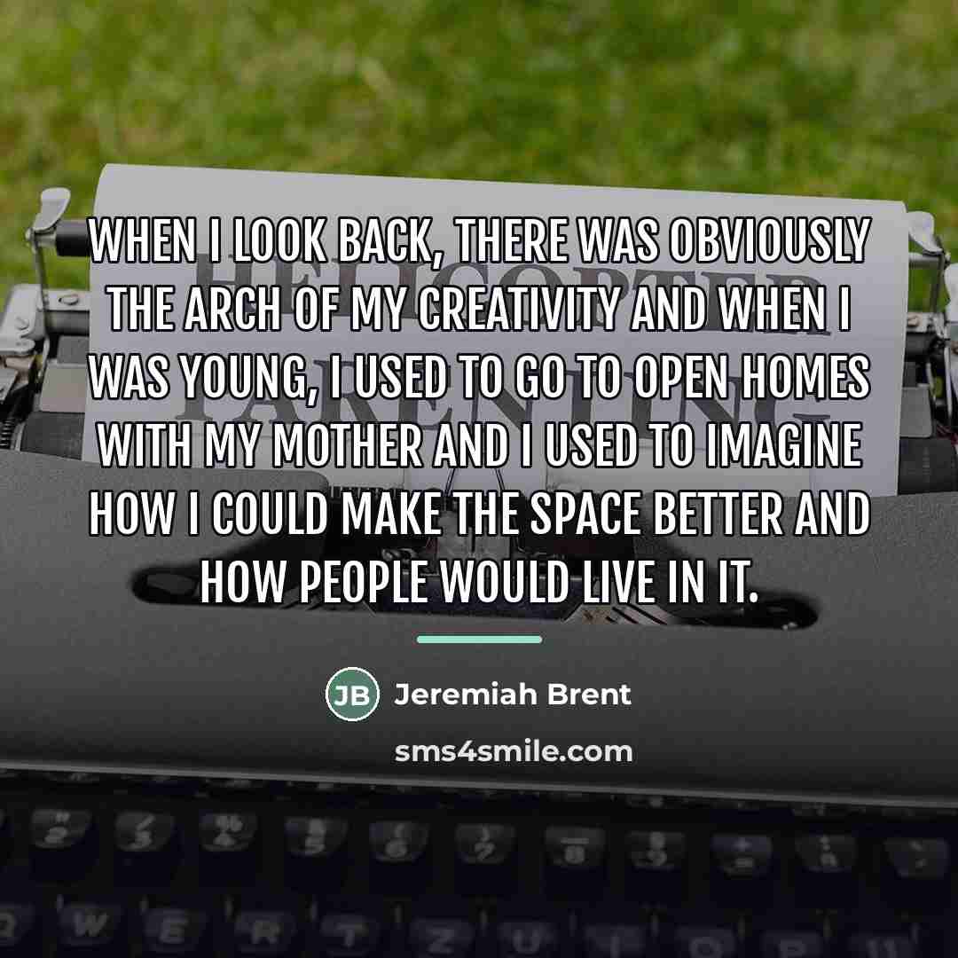 “When I look back, there was obviously the arch of…” quote by Jeremiah Brent