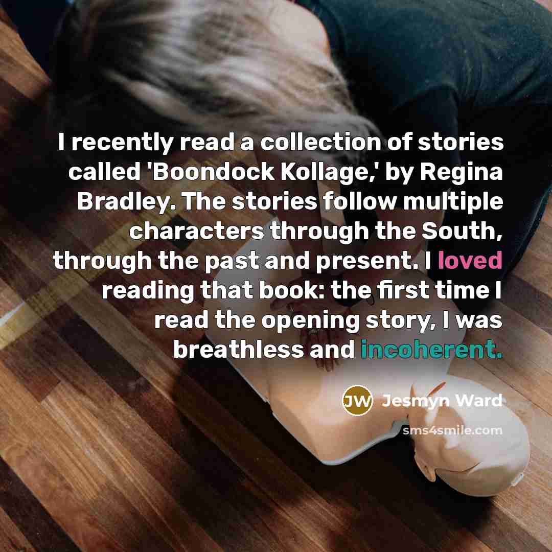 “I recently read a collection of stories called 'Boondock Kollage,'…” quote by Jesmyn Ward