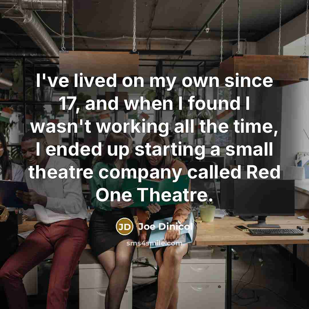 “I've lived on my own since 17, and when I…” quote by Joe Dinicol