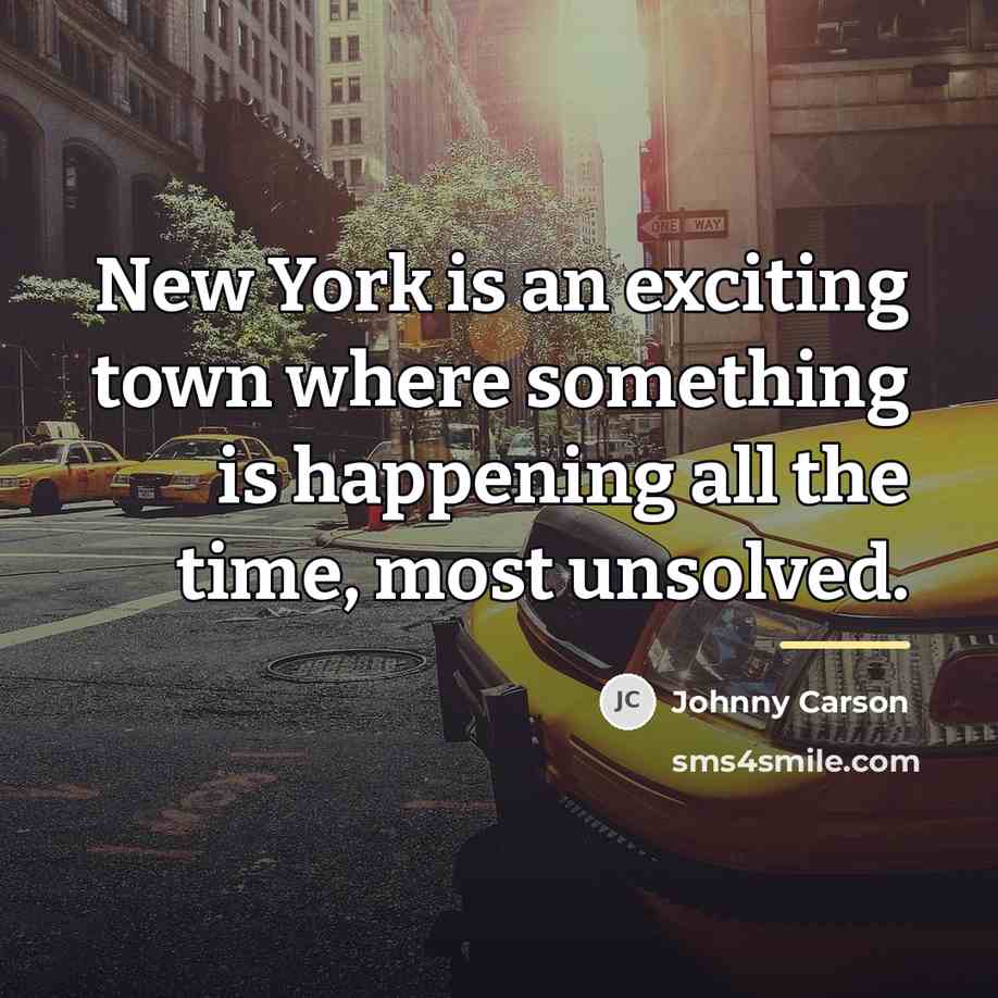 “New York is an exciting town where something is happening…” quote by Johnny Carson