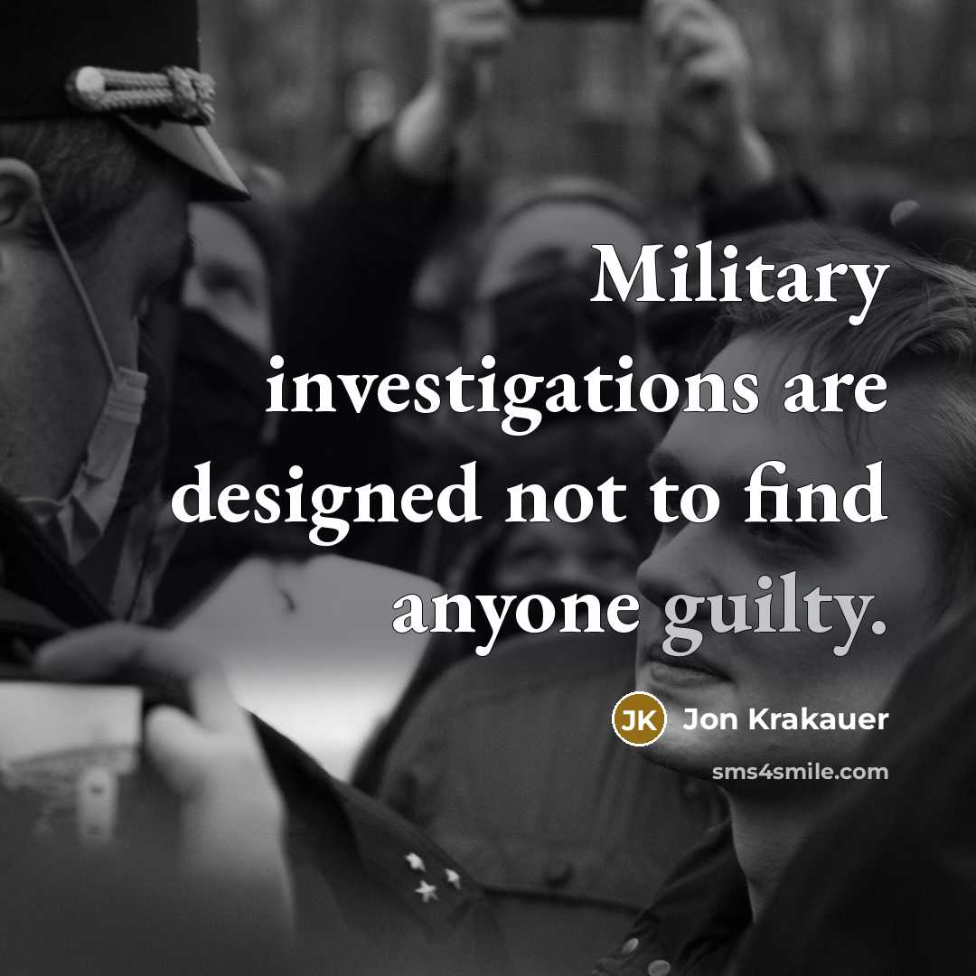 “Military investigations are designed not to find anyone guilty.…” quote by Jon Krakauer
