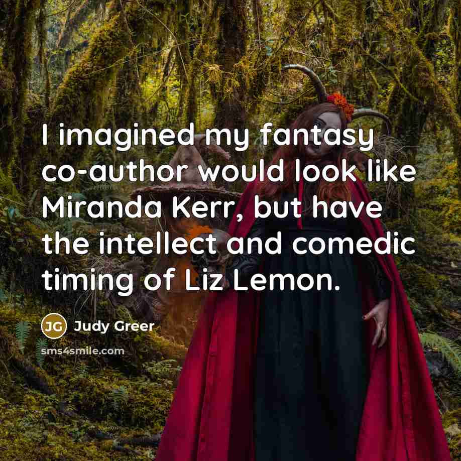 “I imagined my fantasy co-author would look like Miranda Kerr,…” quote by Judy Greer