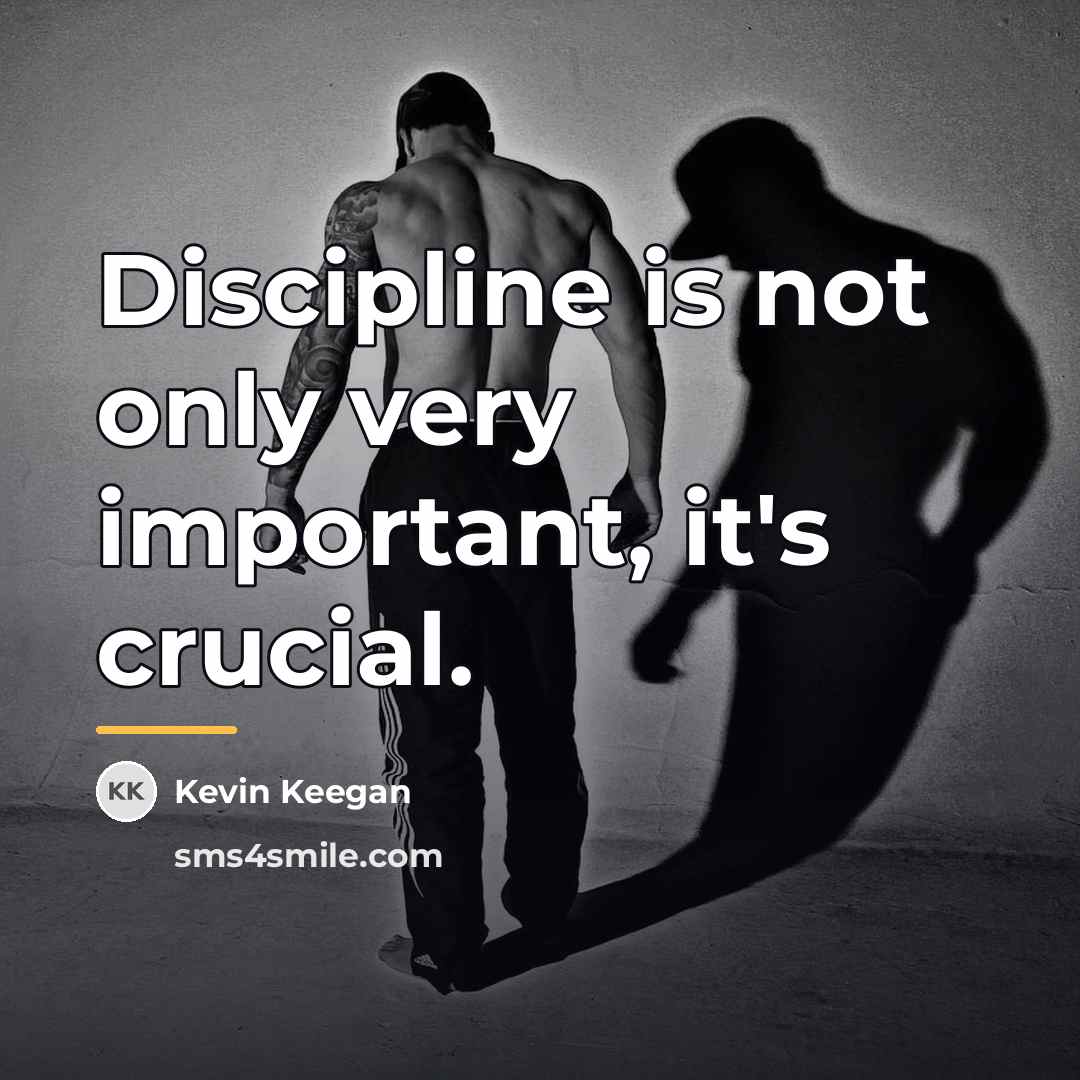 “Discipline is not only very important, it's crucial.…” quote by Kevin Keegan