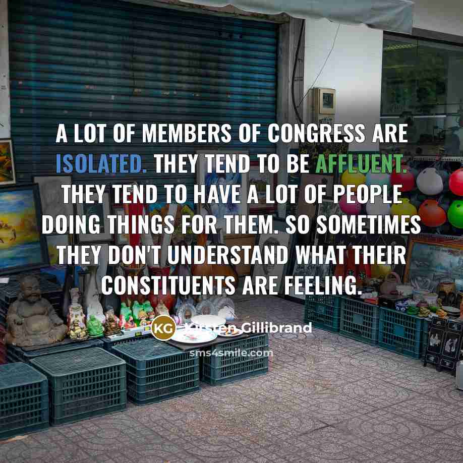 “A lot of members of Congress are isolated. They tend…” quote by Kirsten Gillibrand