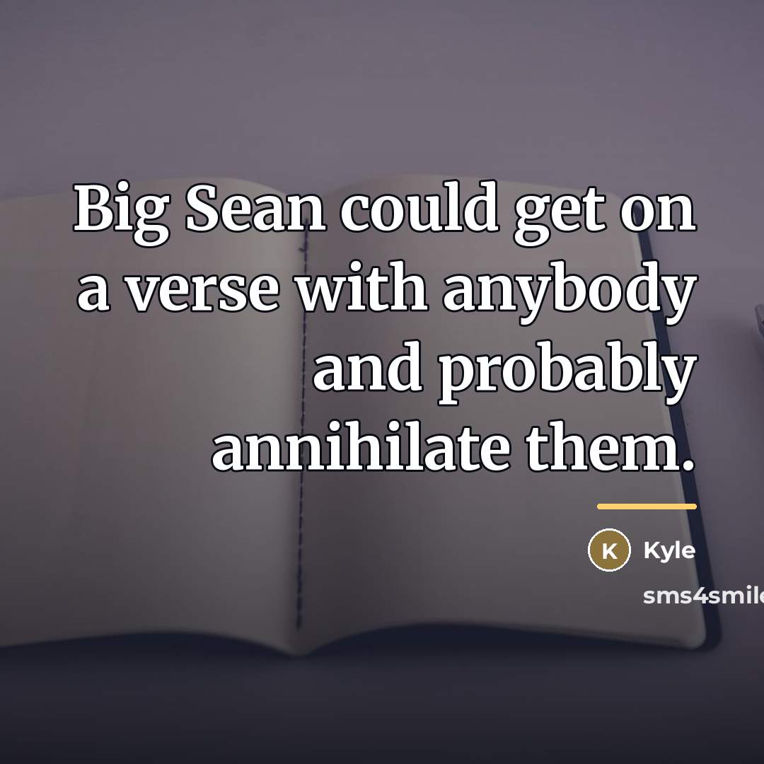 “Big Sean could get on a verse with anybody and…” quote by Kyle