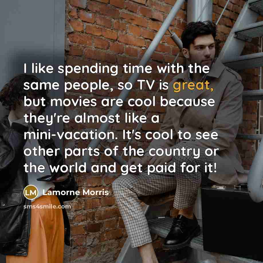 “I like spending time with the same people, so TV…” quote by Lamorne Morris