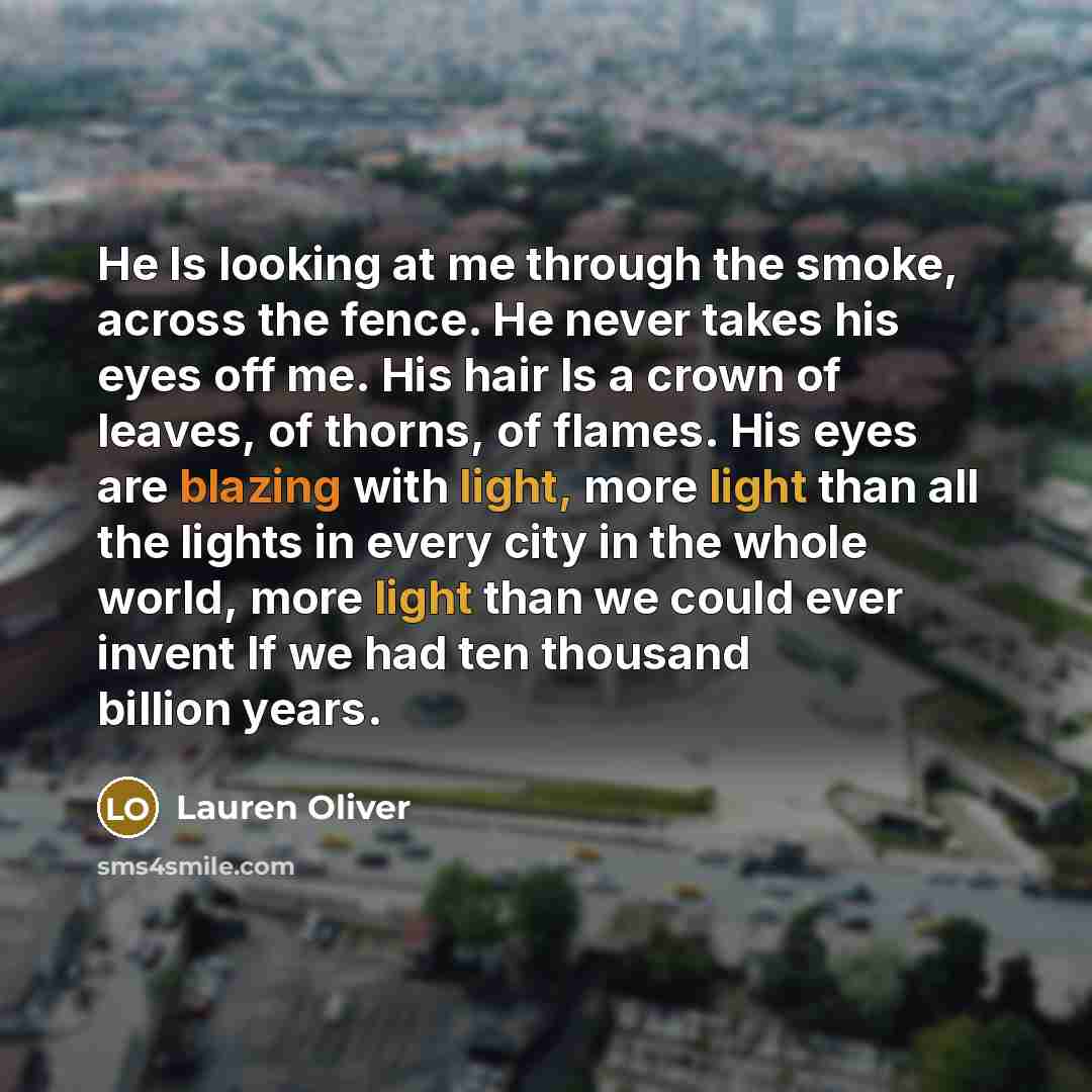 “He Is looking at me through the smoke, across the…” quote by Lauren Oliver