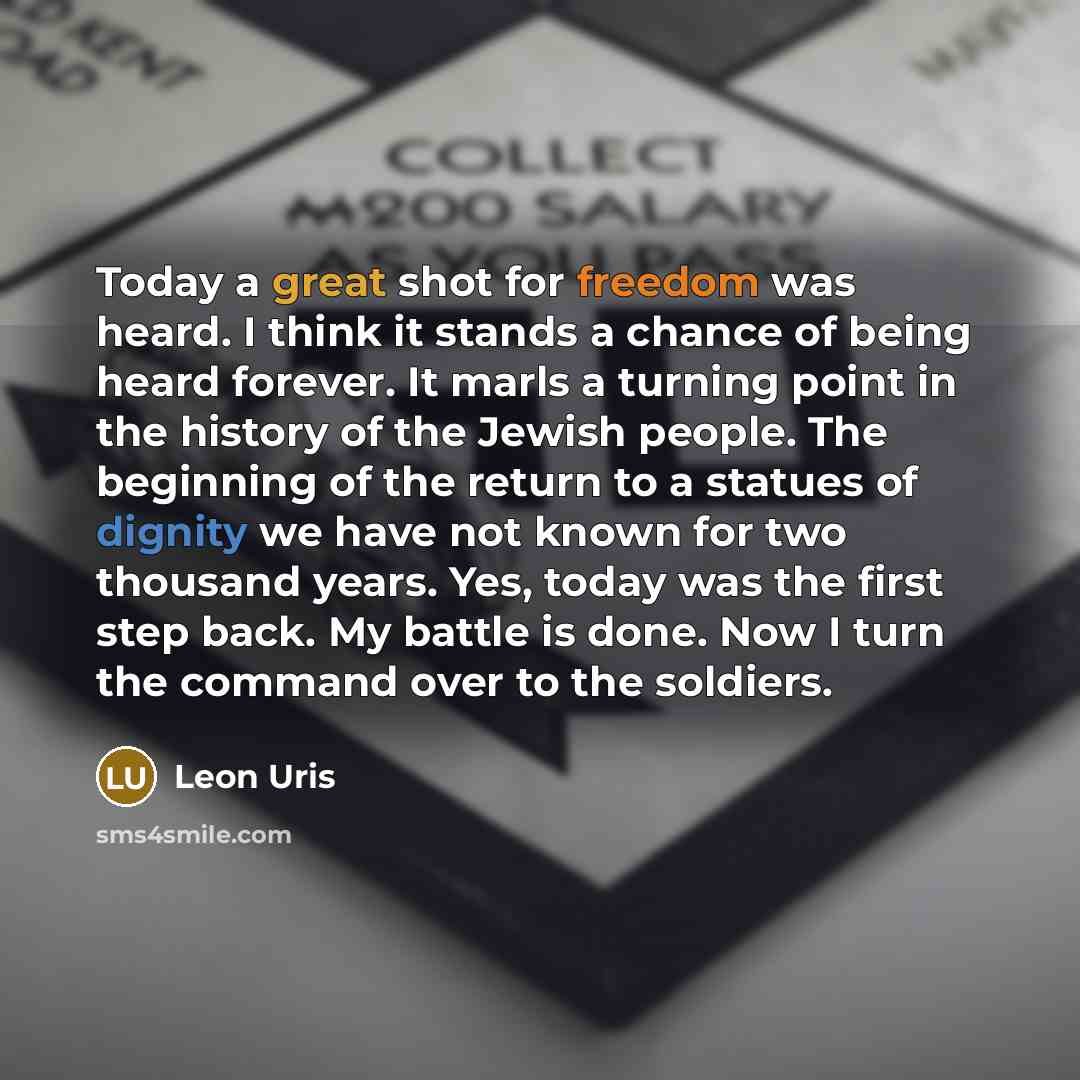 “Today a great shot for freedom was heard. I think…” quote by Leon Uris