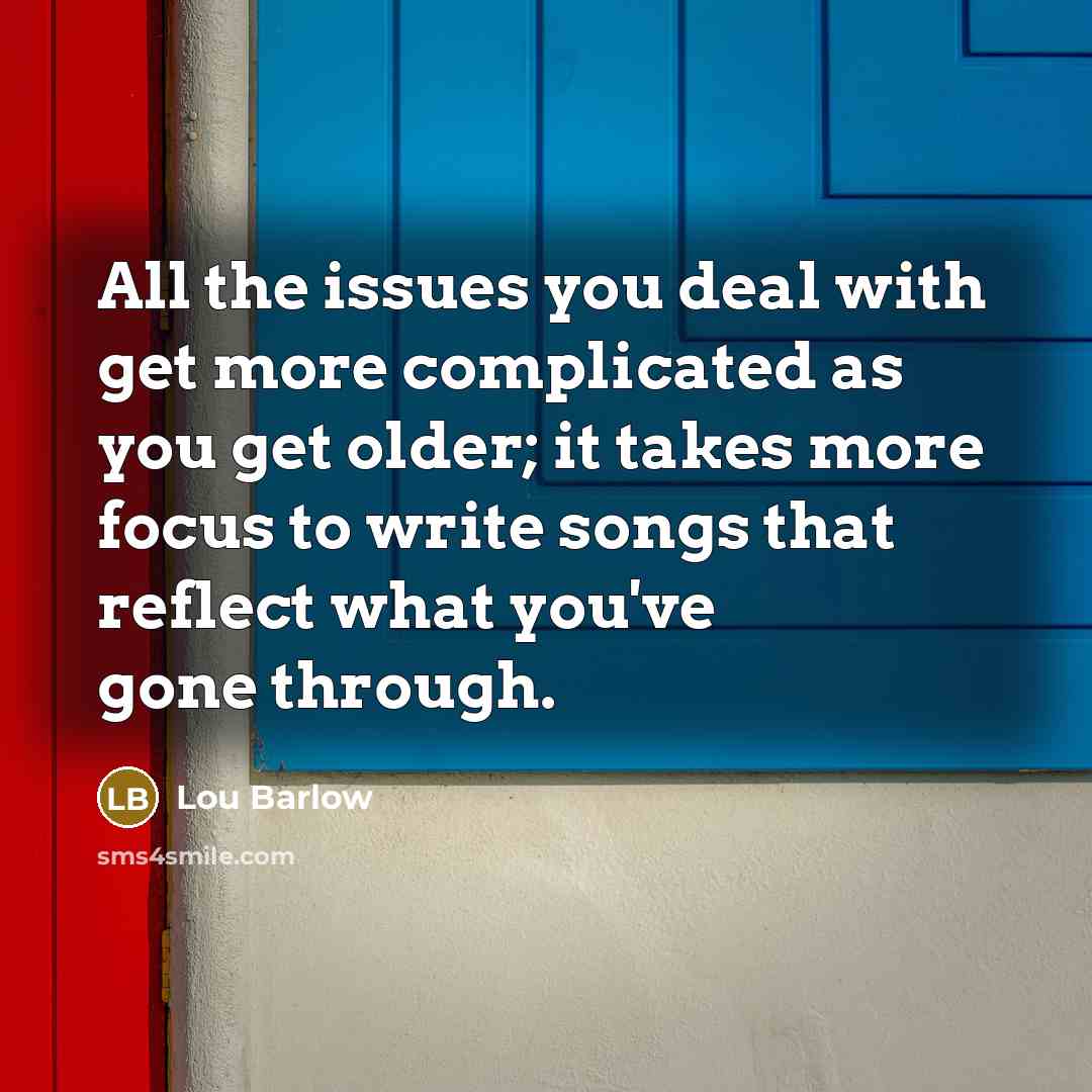 “All the issues you deal with get more complicated as…” quote by Lou Barlow