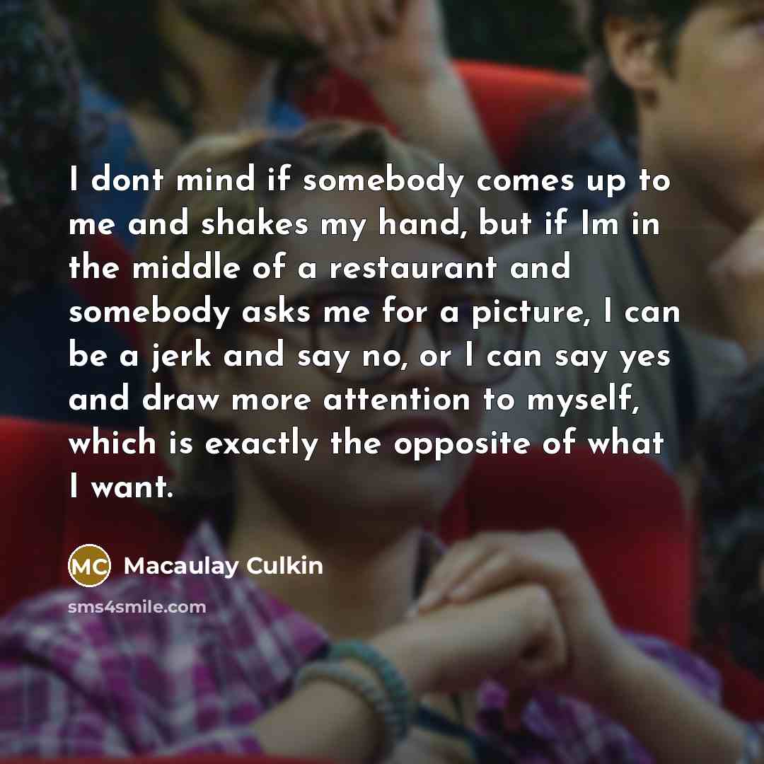 “I dont mind if somebody comes up to me and…” quote by Macaulay Culkin