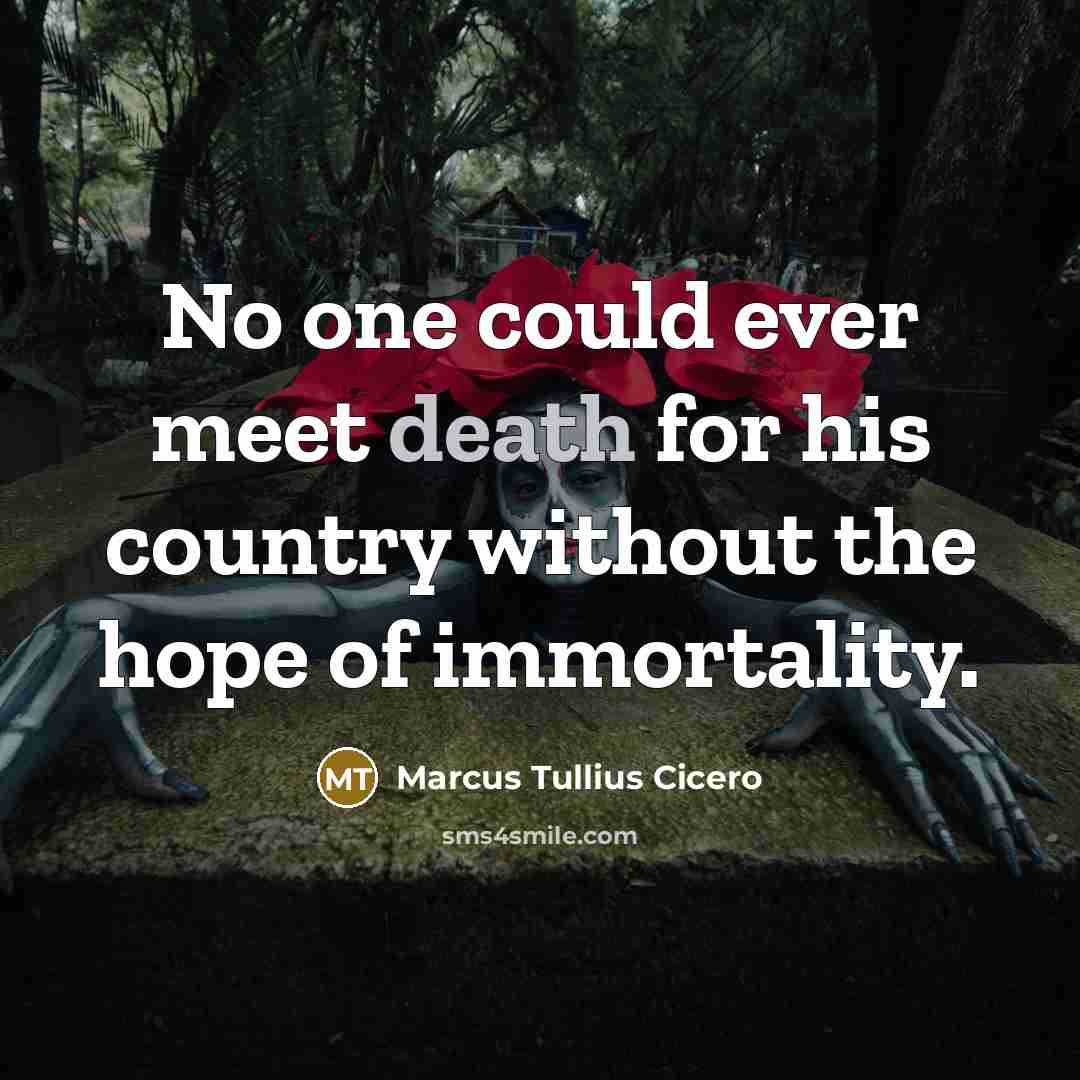 “No one could ever meet death for his country without…” quote by Marcus Tullius Cicero