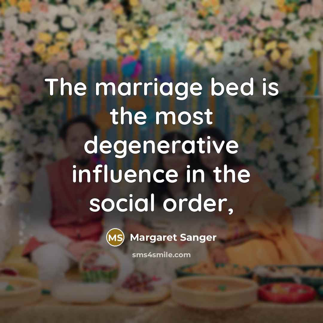 “The marriage bed is the most degenerative influence in the…” quote by Margaret Sanger