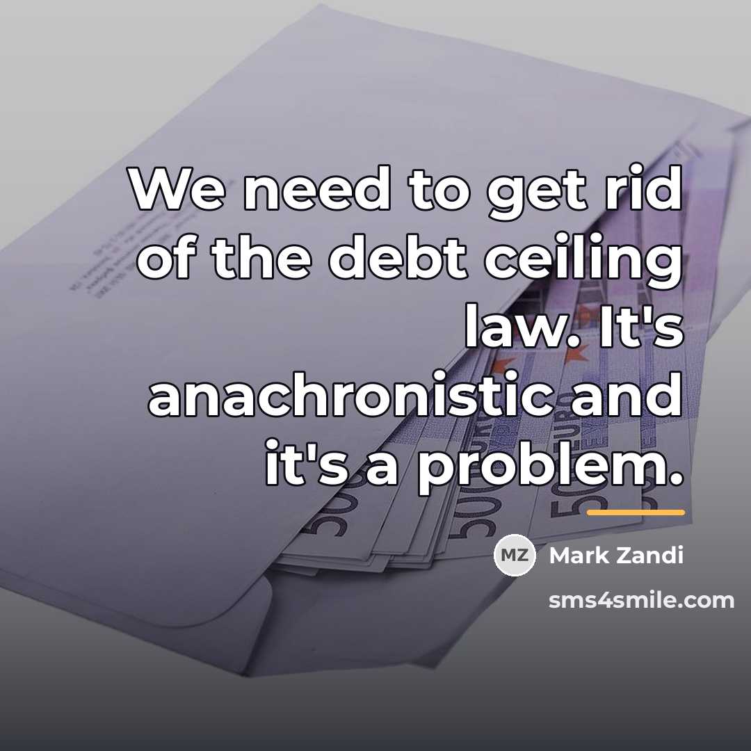 “We need to get rid of the debt ceiling law.…” quote by Mark Zandi