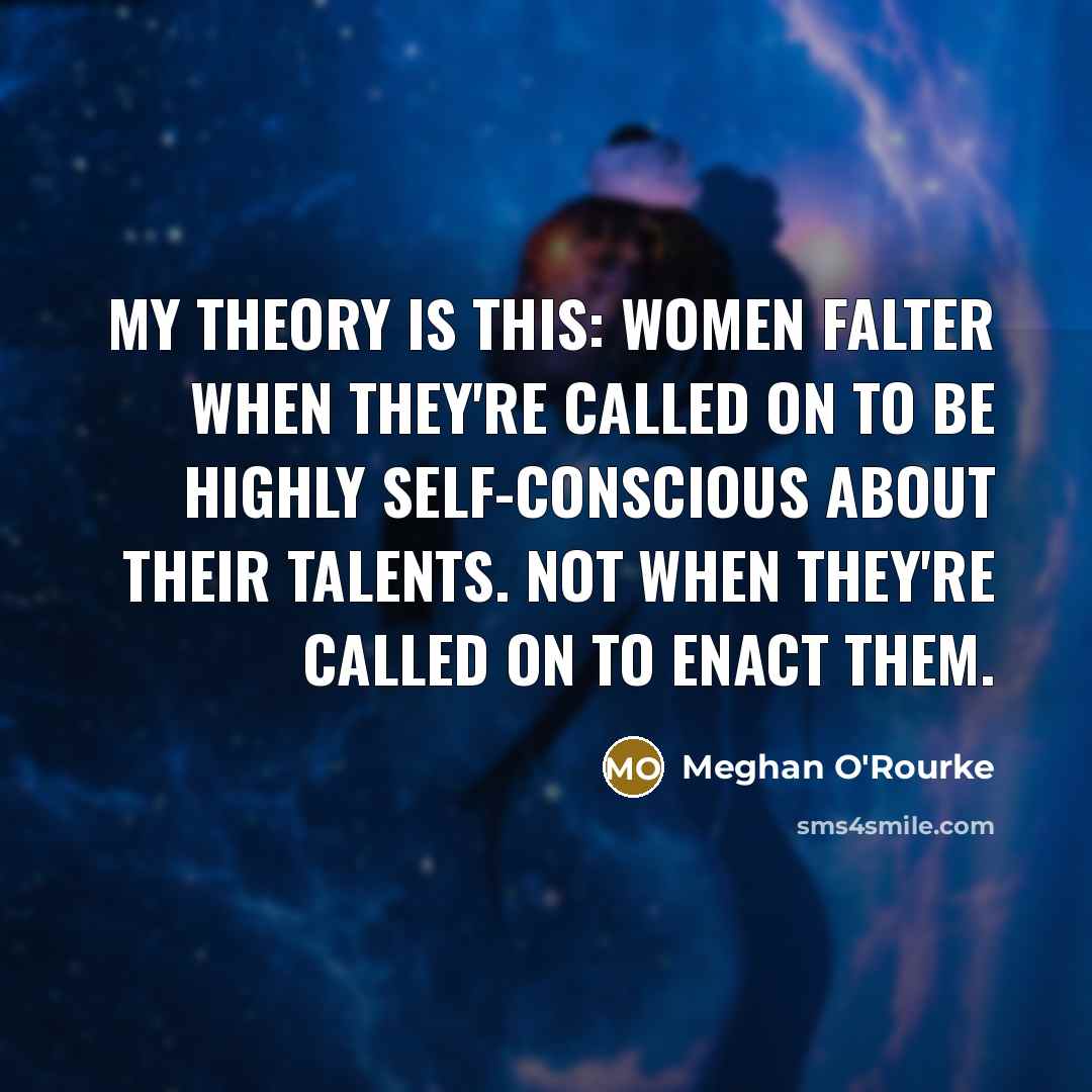 “My theory is this: Women falter when they're called on…” quote by Meghan O'Rourke
