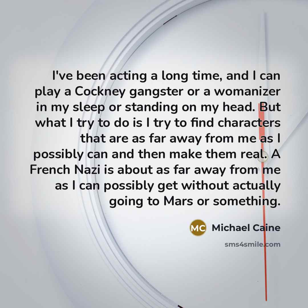 “I've been acting a long time, and I can play…” quote by Michael Caine