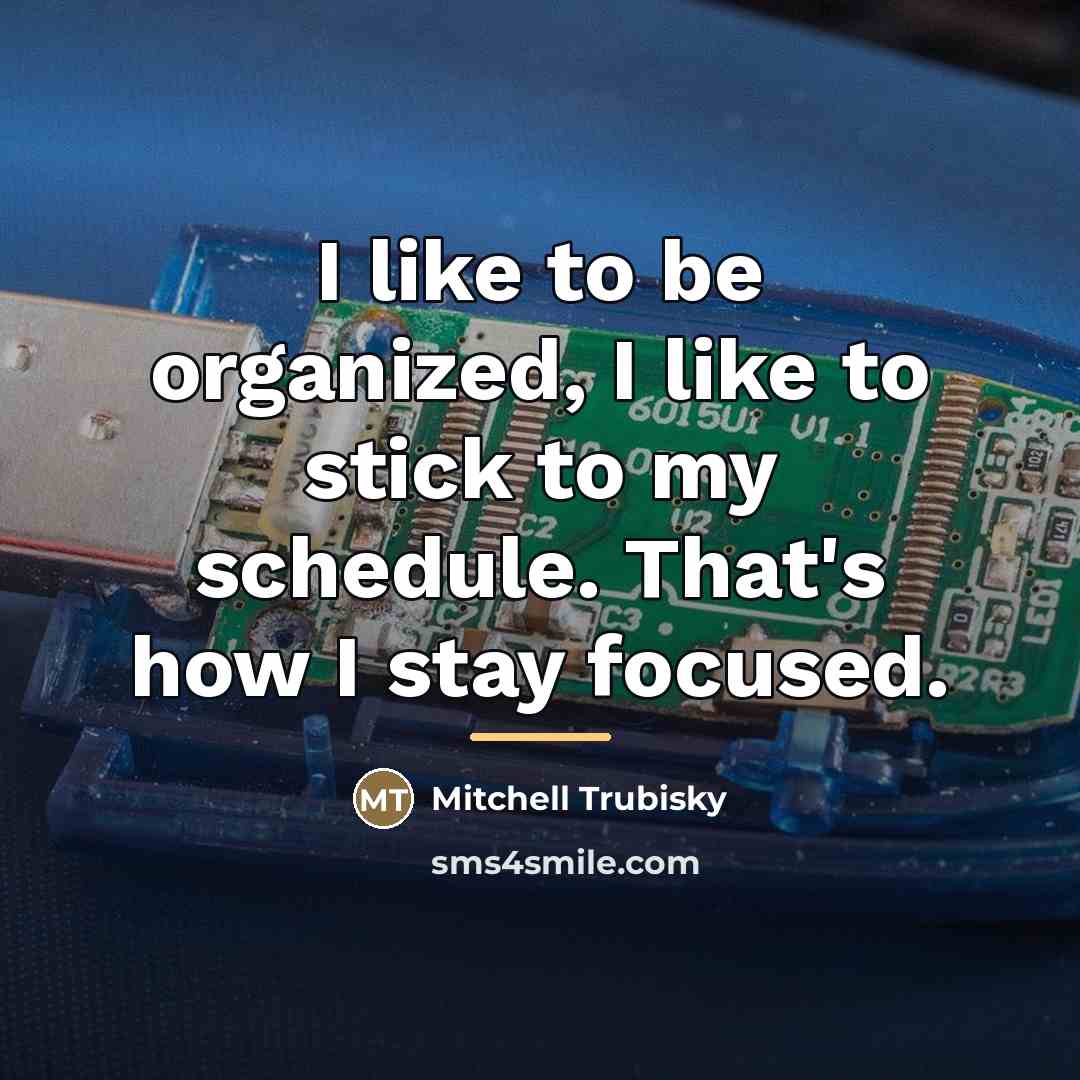“I like to be organized, I like to stick to…” quote by Mitchell Trubisky