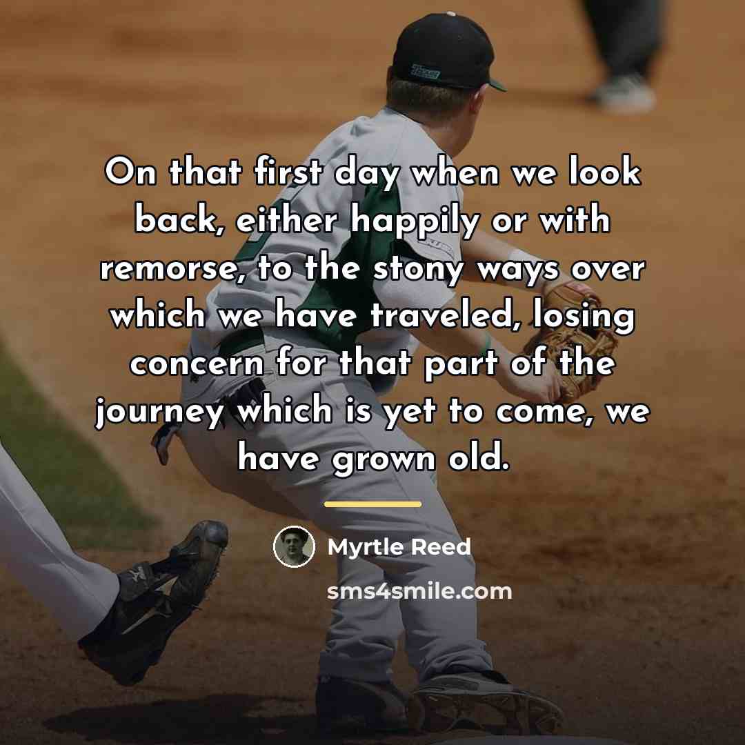 “On that first day when we look back, either happily…” quote by Myrtle Reed