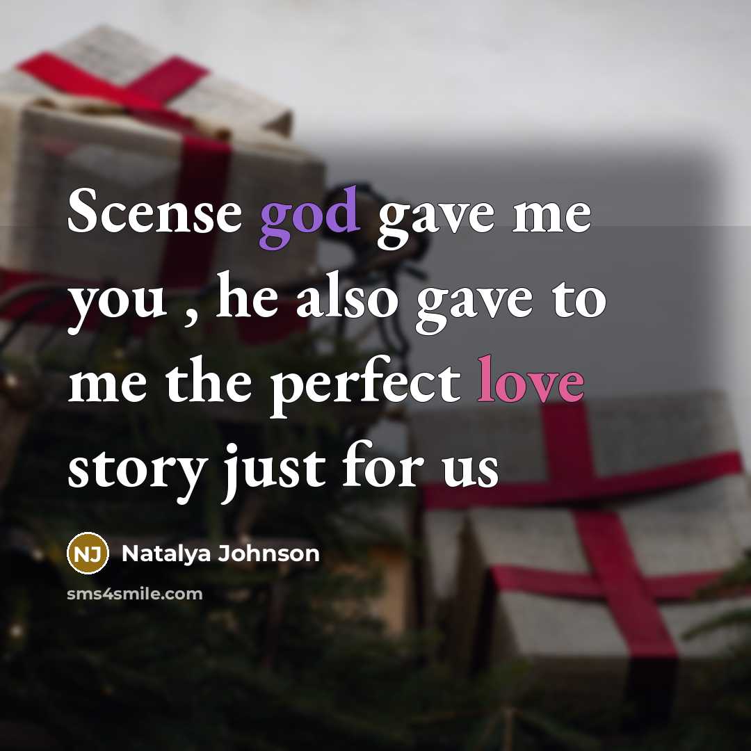 “Scense god gave me you , he also gave to me the perfect love story just for us” quote by Natalya Johnson
