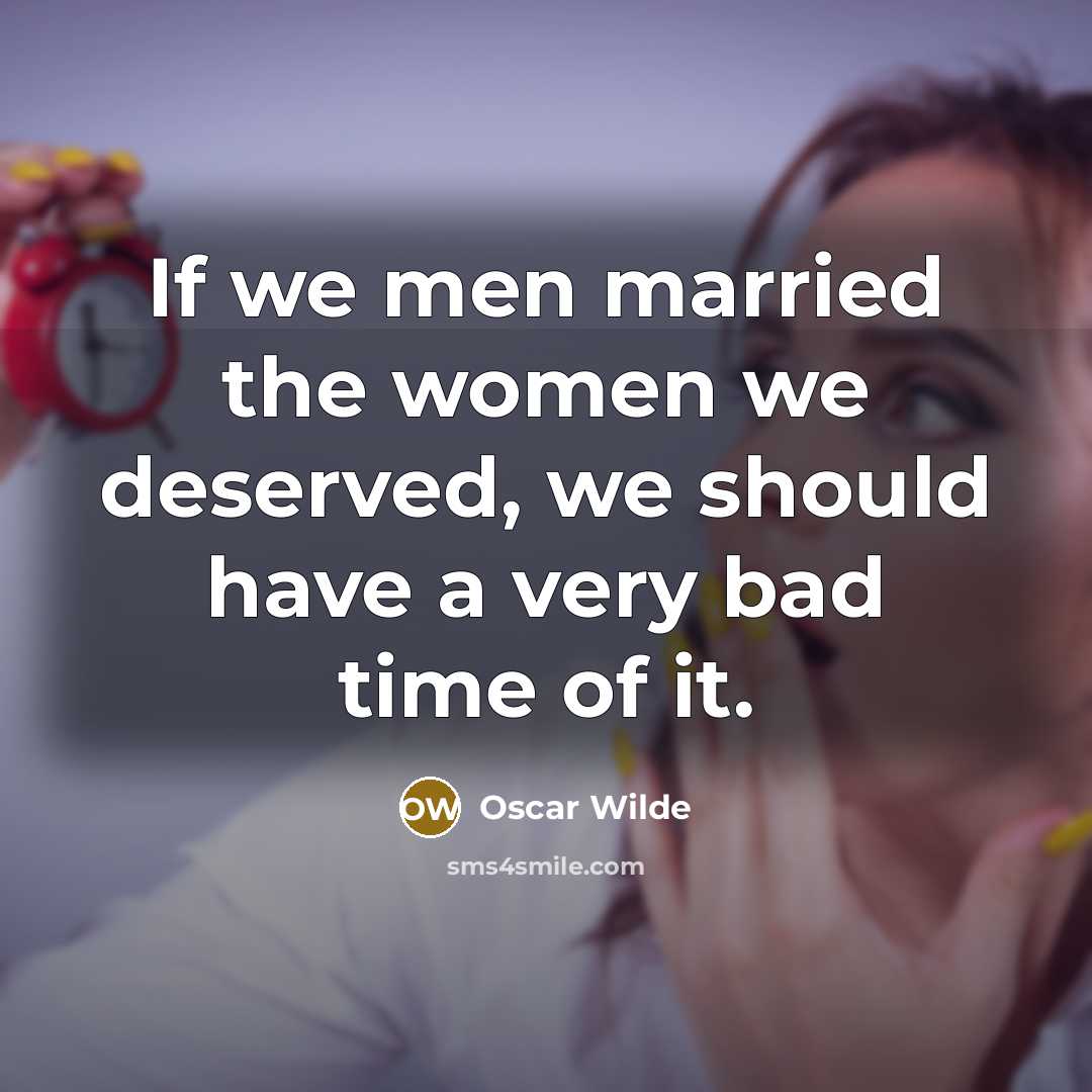 “If we men married the women we deserved, we should…” quote by Oscar Wilde