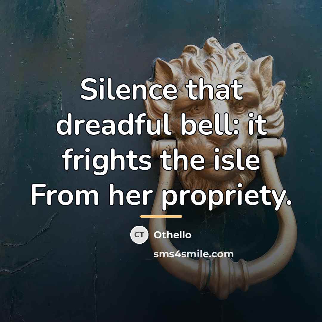 “Silence that dreadful bell: it frights the isle From her…” quote by Othello