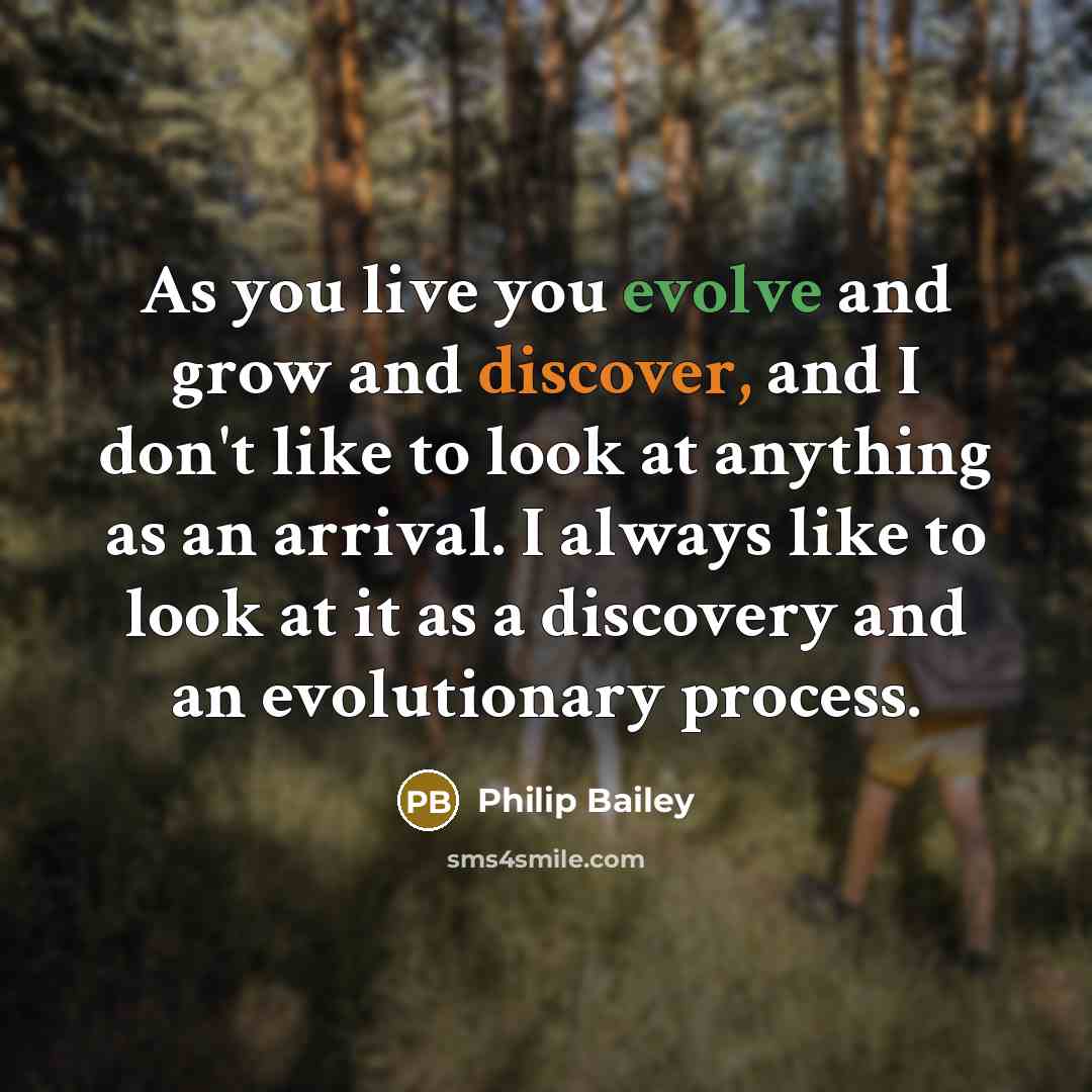 “As you live you evolve and grow and discover, and…” quote by Philip Bailey