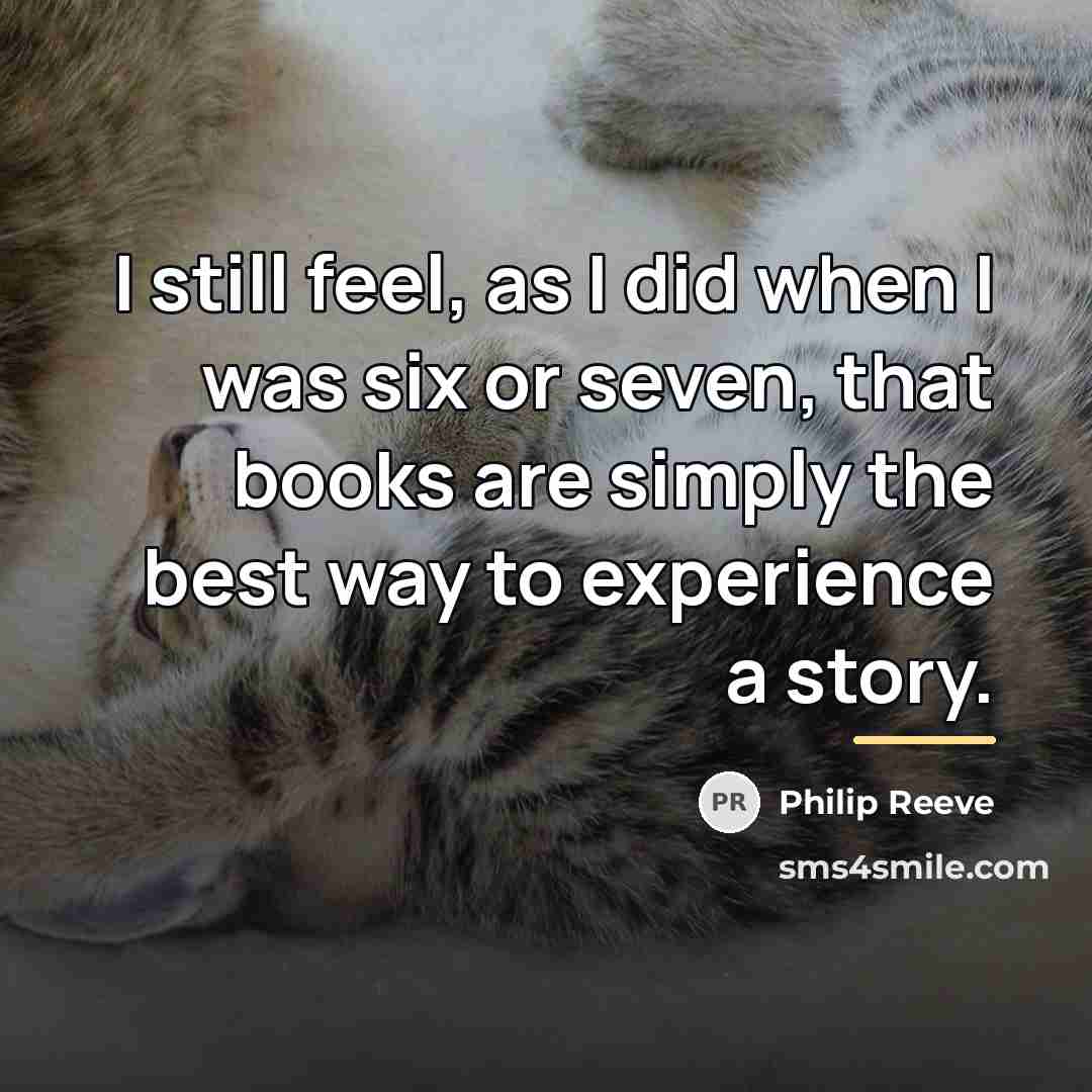 “I still feel, as I did when I was six…” quote by Philip Reeve