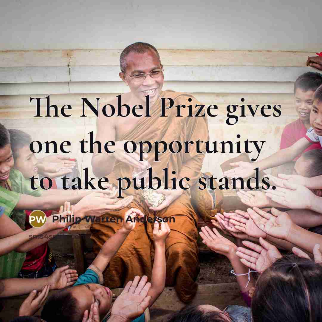 “The Nobel Prize gives one the opportunity to take public…” quote by Philip Warren Anderson